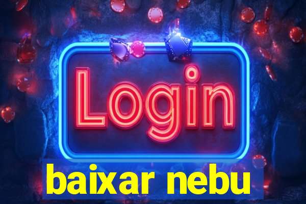 baixar nebu